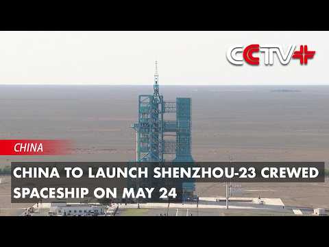 China to Launch Shenzhou-23 Crewed Spaceship on May 24 thumbnail
