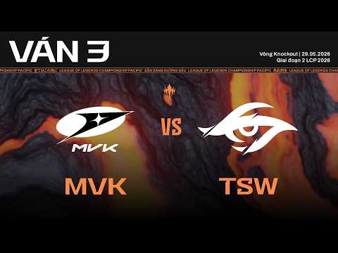 TSW vs MVK | Ván 3 | Vòng Knockout Giai Đoạn 2 LCP 2026 thumbnail