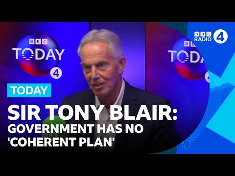Labour has 'no coherent plan' for country, says former Prime Minister Tony Blair | BBC Radio 4 Today thumbnail