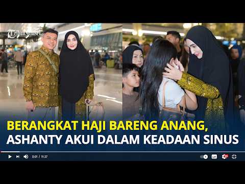 MOMEN Berangkat Haji Bareng Anang, Ashanty Akui dalam Kondisi Sinus: Bismillah Gak Mau Dipikirin thumbnail