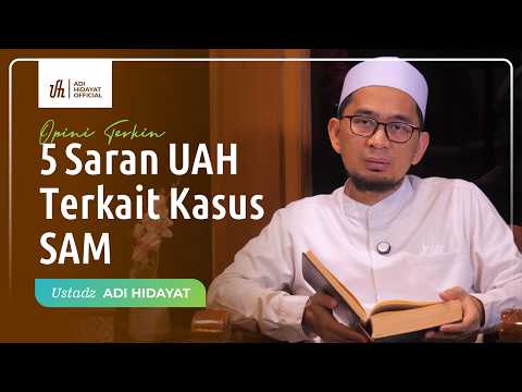 Berikut 5 Saran UAH Terkait Kasus SAM - Ustadz Adi Hidayat thumbnail