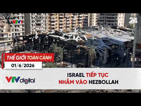 Thế giới toàn cảnh 01/6: Israel kiểm soát vị trí chiến lược tại miền Nam Li Băng | VTV24 thumbnail