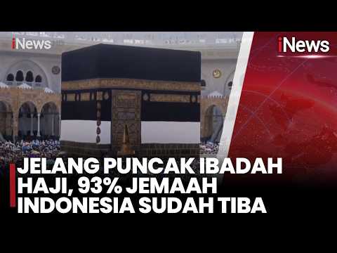 Jelang Puncak Ibadah Haji, 93% Jemaah Indonesia Sudah Tiba | iNews Siang 21/5 thumbnail