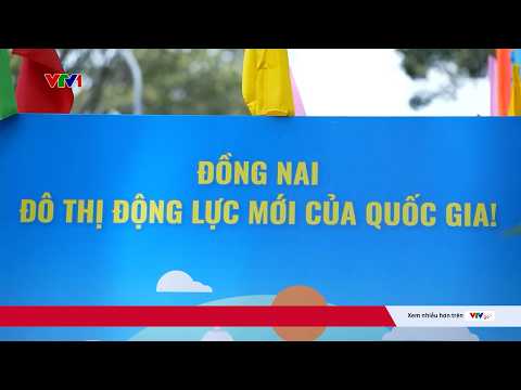Kỳ vọng vị thế mới của TP. Đồng Nai | Cụm tin | VTV24 thumbnail
