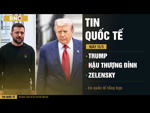 Tin Quốc Tế 15/05: Động thái lạ khi Trump rời Trung Quốc |  “Cửa thoát hiểm” Zelensky trúng tên lửa thumbnail