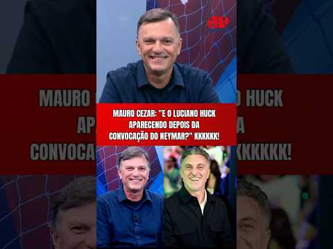 MAURO CEZAR CAI NA RISADA COM LUCIANO HUCK APARECENDO APÓS A CONVOCAÇÃO DO NEYMAR! ELE FALOU TUDO! thumbnail