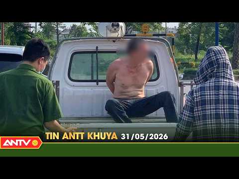 Tin tức an ninh trật tự nóng, thời sự Việt Nam mới nhất 24h khuya ngày 31/5 | ANTV thumbnail