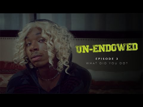 Un-Endowed: Episode 3 | What Did You Do? thumbnail