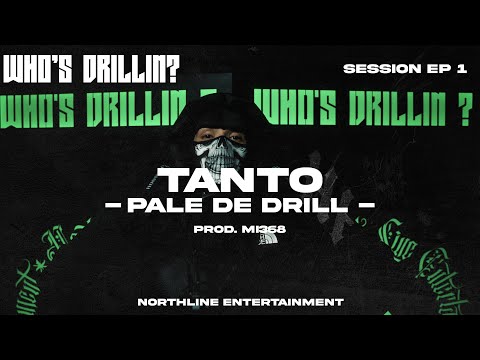 TANTO - PALE DE DRILL (WHO'S DRILLIN? SESSIONS) | EP 1 thumbnail