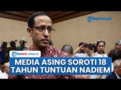 Tuntutan 18 Tahun Nadiem Disorot Dunia, Media Asing Ramai-ramai Bahas Nasib Eks Mendikbudristek thumbnail