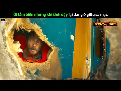đi tắm biển nhưng tỉnh dậy giữa sa mạc - review phim sinh tồn thumbnail