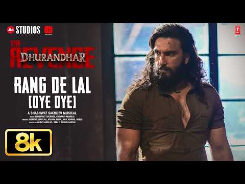 Rang De Lal (Oye Oye) - 8K Video | Dhurandhar The Revenge|Shashwat Sachdev,Kalyanji-Anandji,Jasmine thumbnail