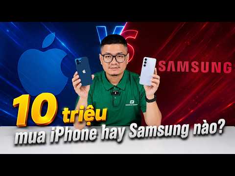 Tư vấn điện thoại: 10 triệu mua iPhone hay Samsung nào? thumbnail