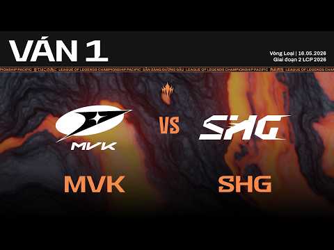 MVK vs SHG | Ván 1 | Vòng Loại Giai Đoạn 2 LCP 2026 thumbnail
