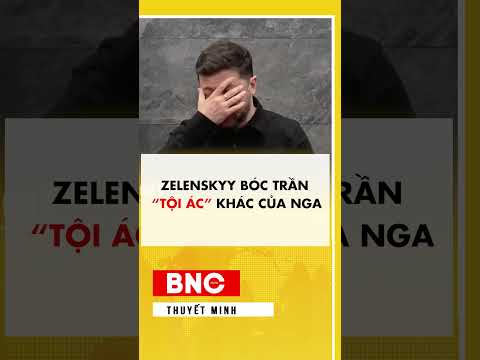 Zelenskyy bóc trần “tội ác” khác của Nga thumbnail