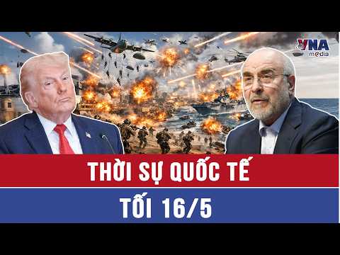 Thời sự Quốc tế tối 16/5: Mỹ sẵn sàng tái chiến Iran, có thể đổ bộ đặc nhiệm trong tuần tới? thumbnail
