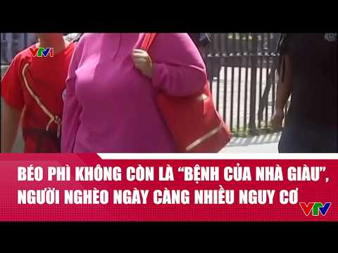 Béo phì không còn là ‘bệnh của nhà giàu’, người nghèo ngày càng nhiều nguy cơ | VTV24 thumbnail