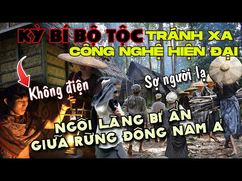 LỐI SỐNG BÍ ẨN CỦA BỘ TỘC TỪ CHỐI CÔNG NGHỆ HIỆN ĐẠI -  ĐỘC NHẤT CHỈ CÓ Ở ĐÔNG NAM Á thumbnail