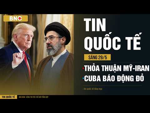 Tin Quốc Tế 29/05:Toàn cảnh Thỏa thuận Mỹ-Iran · Cuba báo động chiến tranh · Mỹ chĩa tên lửa vào Nga thumbnail