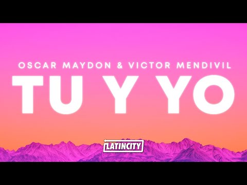 Oscar Maydon & Victor Mendivil – Tu y Yo (Letra) thumbnail