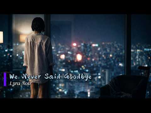 We never said goodbye (and somehow that made it worse) thumbnail