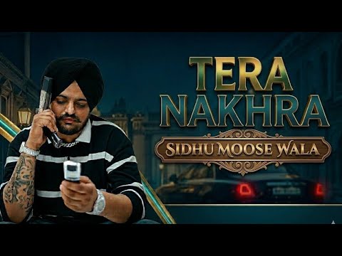 Tera Nakhra - Sidhu Moose Wala - official music  thumbnail