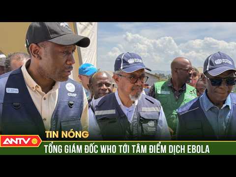 Tổng Giám đốc WHO tới tâm điểm dịch Ebola ở Congo | ANTV thumbnail