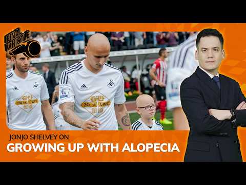 Jonjo Shelvey Shares The Truth About His Alopecia Journey | Final Whistle thumbnail