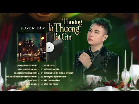 THƯƠNG LÀ THƯƠNG TỚI GIÀ TUYỂN TẬP | Những Bài Hát Hay Nhất Của Thiên Tú 2026 thumbnail