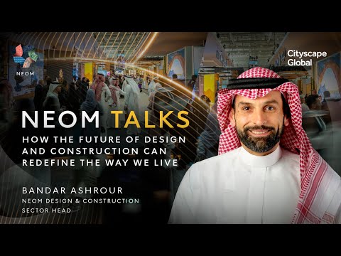 NEOM Talks at Cityscape Global | How Design & Construction Can Redefine the Way We Live thumbnail