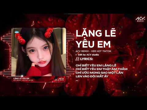 Lặng Lẽ Yêu Em Remix (Bản Hot Tiktok) - Chỉ Biết Yêu Em Lặng Lẽ Chỉ Biết Yêu Em Thật Âm Thầm thumbnail