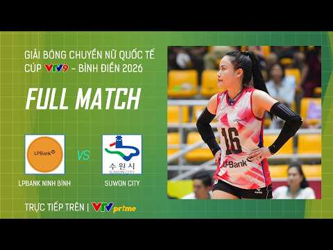 FULL MATCH | LPBANK NINH BÌNH vs SUWON CITY (KOR) | Cúp VTV9 -Bình Điền 2026 thumbnail