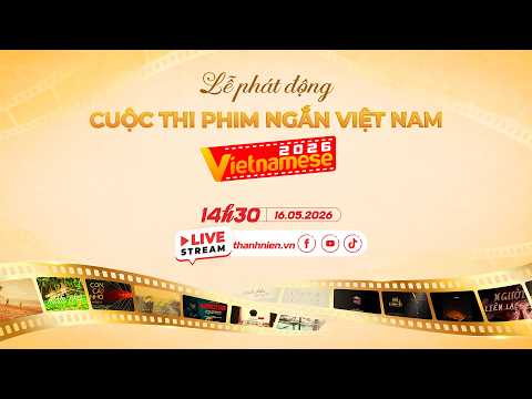 ? Livestream: Lễ phát động cuộc thi phim ngắn Việt Nam - Vietnamese 2026 thumbnail