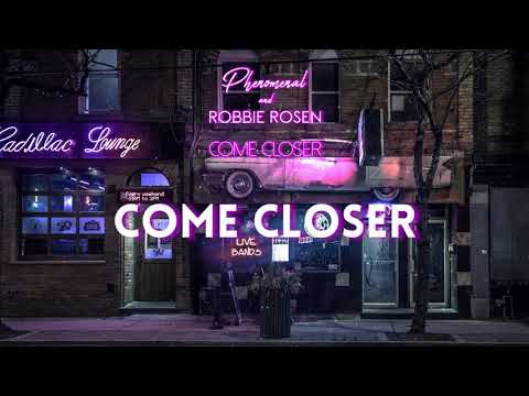 Phenomenal & Robbie Rosen - Come Closer (Lyric Video) thumbnail