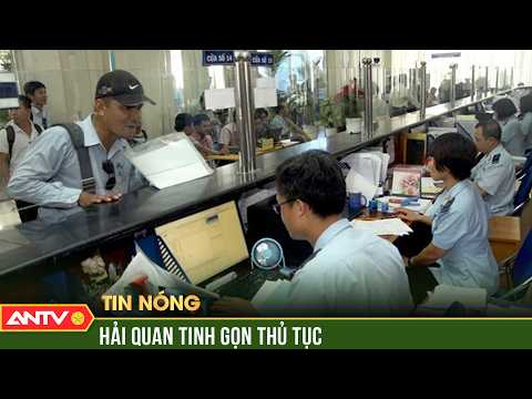 Hải quan cắt giảm thêm 6 thủ tục hành chính, tạo thuận lợi cho doanh nghiệp | ANTV thumbnail