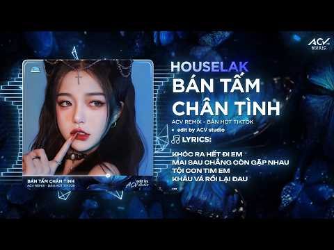 Bán Tấm Chân Tình Remix (HouseLak) | Qua Đêm Nay Ngày Mai Chia Tay Em Phải Lấy Chồng Remix thumbnail