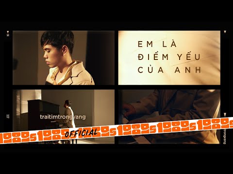 traitimtrongvang - Em Là Điểm Yếu Của Anh (Official M/V) thumbnail