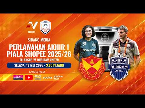 NADI TERKINI: Sidang Media Piala Shopee Selangor lwn Buriram thumbnail