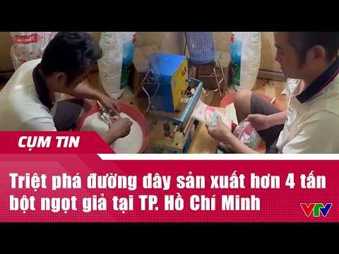 Triệt phá đường dây sản xuất hơn 4 tấn bột ngọt giả tại TP. Hồ Chí Minh | Cụm tin | VTV24 thumbnail