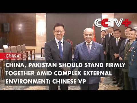 China, Pakistan Should Stand Firmly Together Amid Complex External Environment: Chinese VP thumbnail