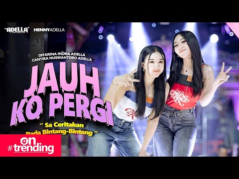 JAUH KO PERGI - Difarina Indra Adella Ft. Cantika Nuswantoro Adella - OM ADELLA thumbnail