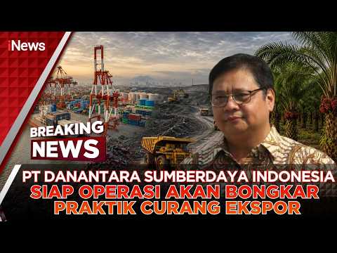 🔴BREAKING NEWS | PT DANANTARA SUMBERDAYA INDONESIA SIAP OPERASI, AKAN BONGKAR PRAKTIK CURANG EKSPOR thumbnail
