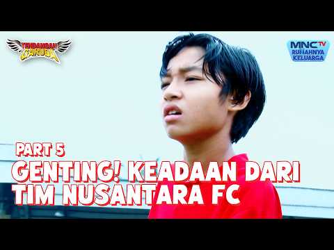 Keadaan genting untuk tim Nusantara FC | TENDANGAN GARUDA | EPS 64 - Part 5 thumbnail