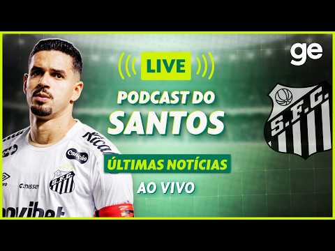 AO VIVO! GE SANTOS ATUALIZA ÚLTIMAS NOTÍCIAS ANTES DA PAUSA DA COPA | #podcast | ge.globo thumbnail