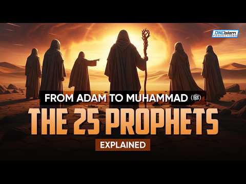From Adam (AS) to Muhammad (SAW): The 25 Prophets Explained thumbnail