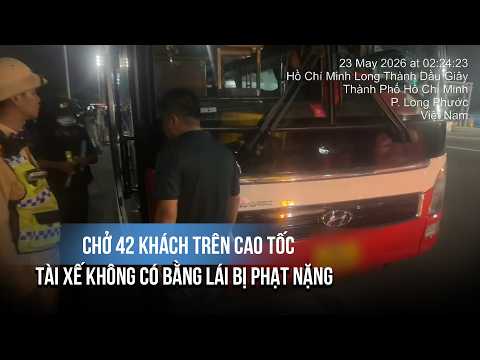 Chở 42 khách trên cao tốc, tài xế ở TP.HCM không có bằng lái bị phạt nặng thumbnail