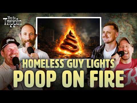 Homeless Guy Lights Poop On Fire w/ Rannazzisi, O’neill & Tyrrell | You Be Trippin' Highlight thumbnail