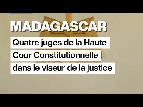 Madagascar : quatre juges de la Haute Cour constitutionnelle dans le viseur de la justice thumbnail