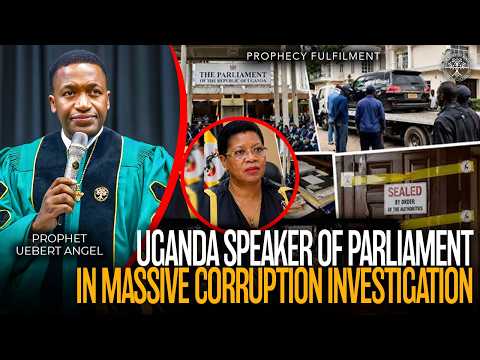 Uganda Speaker of Parliament In Massive Corruption Investigation | Prophet Uebert Angel thumbnail