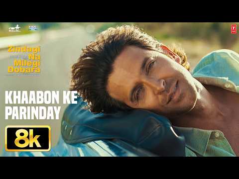 Khaabon Ke Parinday 8K Full Song | Zindagi Na Milegi Dobara | Hrithik Roshan | Kartina Kaif thumbnail